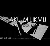 Dewa 19 - Aku Milikmu Malam Ini Lirik